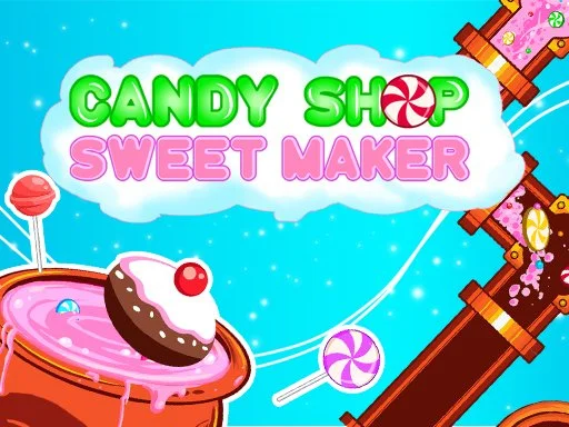 Candy Shop : Sweets Maker